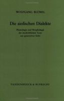 Die aiolischen Dialekte : Phonologie und Morphologie der inschriftlichen Texte aus generativer Sicht /
