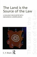 The land is the source of the law : a dialogic encounter with indigenous jurisprudence /