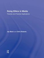 Doing ethics in media : theories and practical applications /