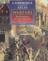 The Cambridge illustrated atlas : warfare : Renaissance to revolution, 1492-1792 /