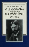 D. H. Lawrence : the early philosophical works : a commentary /