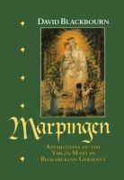 Marpingen : apparitions of the Virgin Mary in Bismarckian Germany /