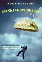 Banking on death : or, investing in life : the history and future of pensions /