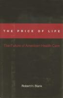 The price of life : the future of American health care /