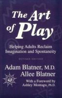 The art of play : helping adults reclaim imagination and spontaneity /
