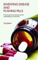 Inventing disease and pushing pills : pharmaceutical companies and the medicalisation of normal life /