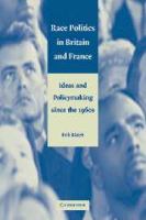 Race politics in Britain and France : ideas and policymaking since the 1960's /
