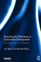 Searching for resilience in sustainable development : learning journeys in conservation /