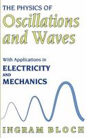 The physics of oscillations and waves : with applications in electricity and mechanics /