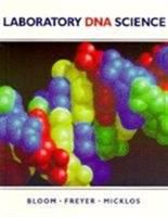 Laboratory DNA science : an introduction to recombinant DNA techniques and methods of genome analysis /