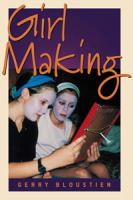 Girl making : a cross-cultural ethnography on the process of growing up female /