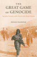 The great game of genocide : imperialism, nationalism, and the destruction of the Ottoman Armenians /