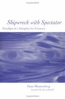 Shipwreck with spectator : paradigm of a metaphor for existence /