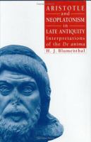 Aristotle and Neoplatonism in late antiquity : interpretations of the De anima /