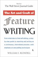 The art and craft of feature writing : based on the Wall Street journal guide /