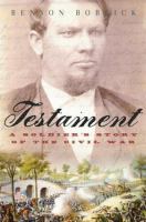 Testament : a soldier's story of the Civil War /
