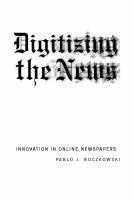 Digitizing the news innovation in online newspapers /