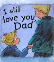 I still love you, dad /