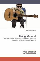 Being musical : teachers, music and identity in early childhood education in Aotearoa/New Zealand /