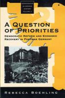A question of priorities : democratic reforms and economic recovery in postwar Germany : Frankfurt, Munich, and Stuttgart under U.S. occupation 1945-1949 /