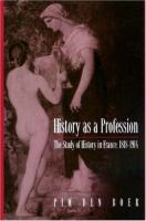History as a profession : the study of history in France (1818-1914) /