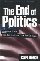The end of politics : corporate power and the decline of the public sphere /