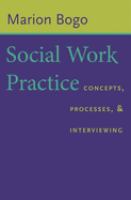 Social work practice : concepts, processes, and interviewing /