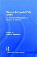 Central European folk music : an annotated bibliography of sources in German /
