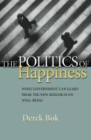 The politics of happiness what government can learn from the new research on well-being /