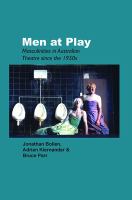 Men at play : masculinities in Australian theatre since the 1950s /