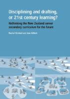 Disciplining and drafting or 21st century learning? : rethinking the New Zealand senior secondary curriculum for the future /
