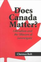 Does Canada matter? : liberalism and the illusion of sovereignty /