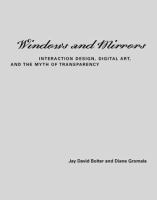 Windows and mirrors : interaction design, digital art, and the myth of transparency /