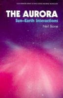 The aurora : sun-earth interactions /