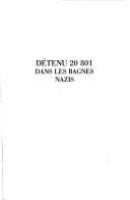Détenu 20801 dans les bagnes nazis : augmentée de Les déportés et le christianisme, et Les révisionnistes ou le 'mythe' des camps /