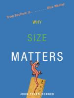 Why size matters : from bacteria to blue whales /