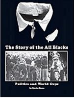 The story of the All Blacks : politics and world cups, 1980-2010 /