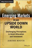 Emerging markets in an upside down world : challenging perceptions in asset allocation and investment /
