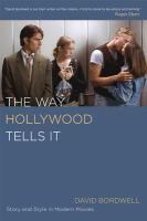 The way Hollywood tells it : story and style in modern movies /