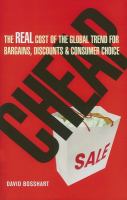 Cheap : the real cost of the global trend for bargains, discounts & consumer choice /
