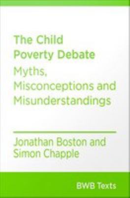 The child poverty debate : myths, misconceptions and misunderstandings /