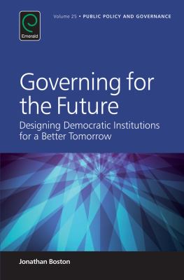 Governing for the future : designing democratic institutions for a better tomorrow /