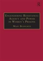 Engendering resistance : agency and power in women's prisons /