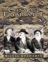 Convict Fremantle : a place of promise and punishment /