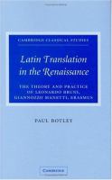 Latin translation in the Renaissance : the theory and practice of Leonardo Bruni, Giannozzo Manetti and Desiderius Erasmus /