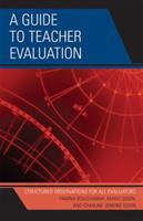 A guide to teacher evaluation : structured observations for all evaluators /