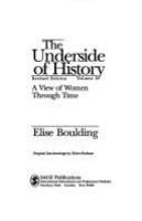 The underside of history : a view of women through time /