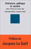 Litterature, politique et societe dans la France du Moyen Age /