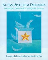 Autism spectrum disorders : foundations, characteristics, and effective strategies /