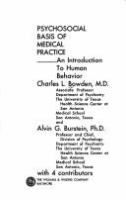 Psychosocial basis of medical practice : an introduction to human behavior [by] Charles L. Bowden and Alvin G. Burstein, with 4 contributors.